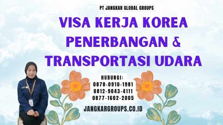 Visa Kerja Korea Penerbangan & Transportasi Udara