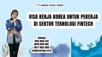 Visa Kerja Korea Untuk Pekerja Di Sektor Teknologi Fintech