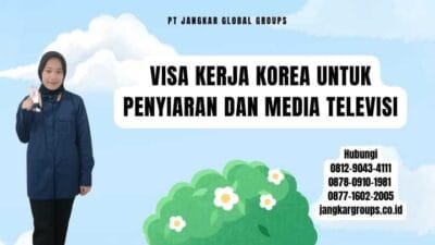 Visa Kerja Korea Untuk Penyiaran Dan Media Televisi