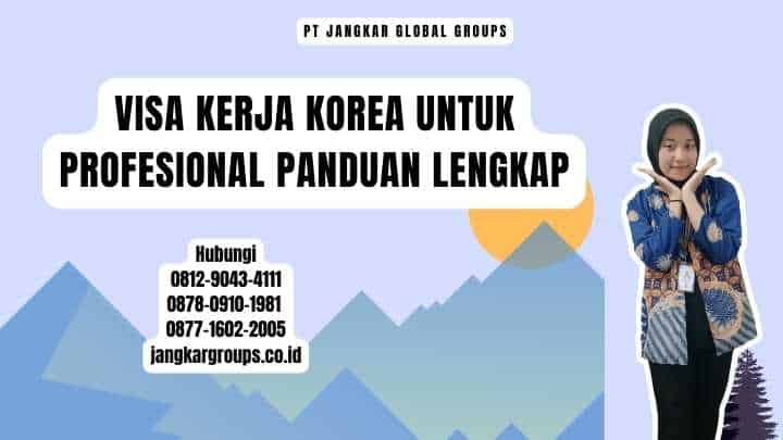 Visa Kerja Korea Untuk Profesional Panduan Lengkap