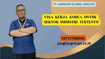 Visa Kerja Korea Untuk Sektor Industri Tertentu