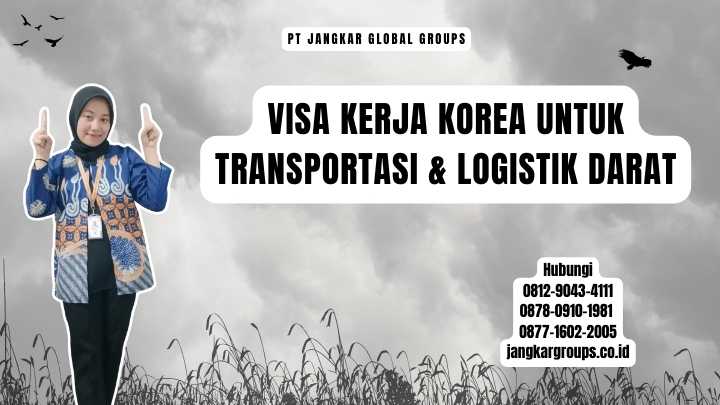 Visa Kerja Korea Untuk Transportasi & Logistik Darat