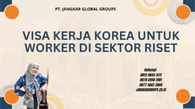 Visa Kerja Korea Untuk Worker Di Sektor Riset