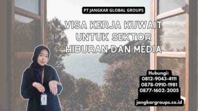 Visa Kerja Kuwait Untuk Sektor Hiburan Dan Media