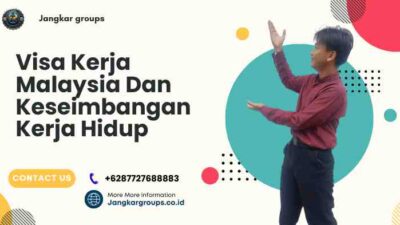Visa Kerja Malaysia Dan Keseimbangan Kerja Hidup