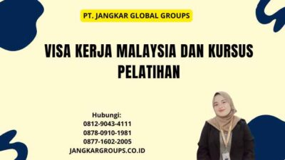 Visa Kerja Malaysia Dan Kursus Pelatihan