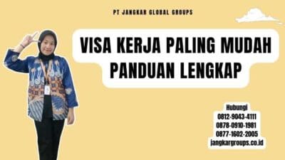 Visa Kerja Paling Mudah Panduan Lengkap
