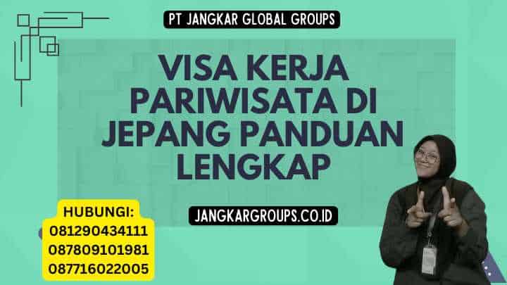 Visa Kerja Pariwisata Di Jepang Panduan Lengkap