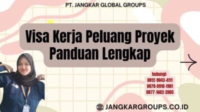 Visa Kerja Peluang Proyek Panduan Lengkap
