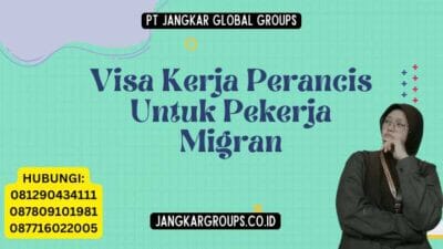Visa Kerja Perancis Untuk Pekerja Migran