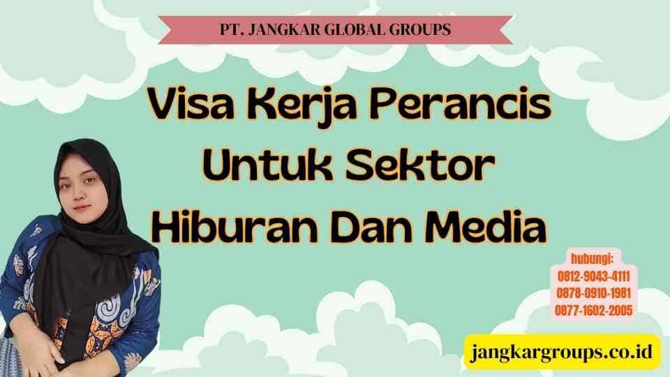 Visa Kerja Perancis Untuk Sektor Hiburan Dan Media