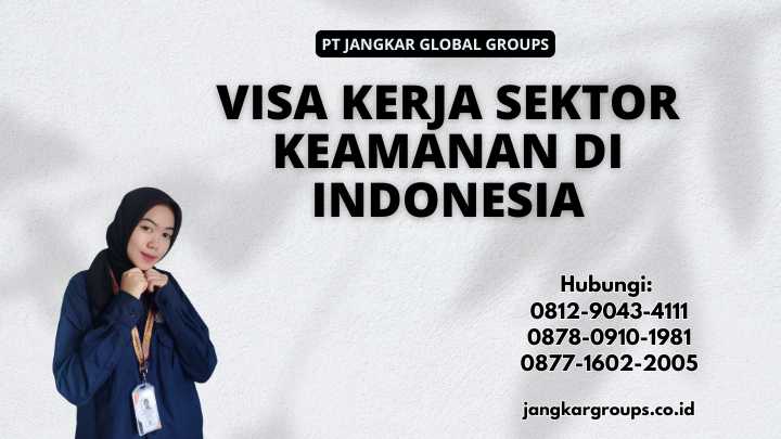 Visa Kerja Sektor Keamanan di Indonesia