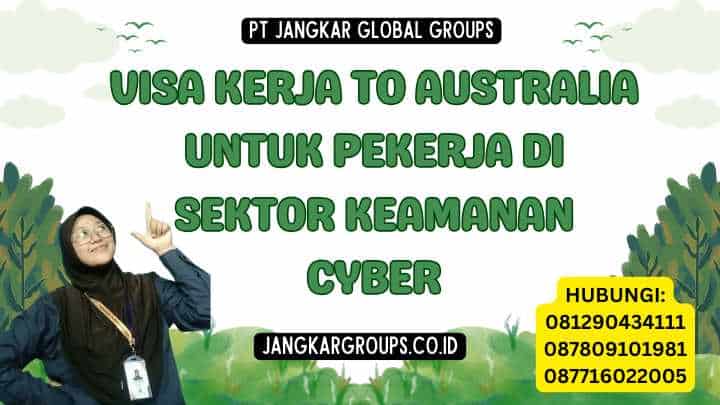 Visa Kerja To Australia Untuk Pekerja Di Sektor Keamanan Cyber