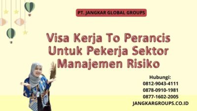 Visa Kerja To Perancis Untuk Pekerja Sektor Manajemen Risiko
