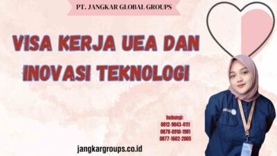 Visa Kerja UEA Dan Inovasi Teknologi
