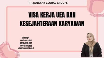 Visa Kerja UEA Dan Kesejahteraan Karyawan