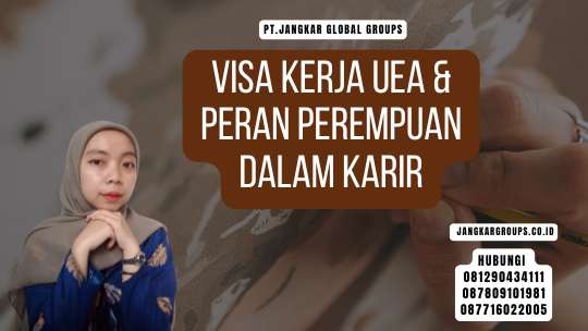 Visa Kerja UEA & Peran Perempuan Dalam Karir