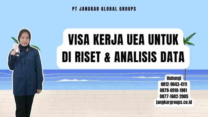 Visa Kerja UEA Untuk Di Riset & Analisis Data