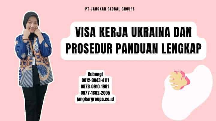 Visa Kerja Ukraina Dan Prosedur Panduan Lengkap