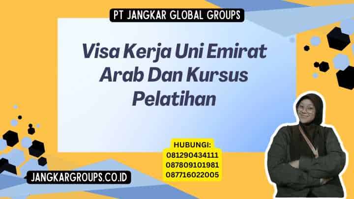 Visa Kerja Uni Emirat Arab Dan Kursus Pelatihan