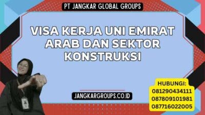 Visa Kerja Uni Emirat Arab dan Sektor Konstruksi