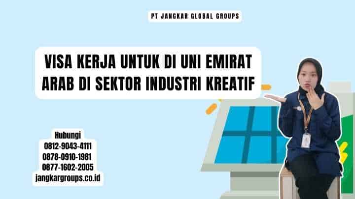 Visa Kerja Untuk Di Uni Emirat Arab di Sektor Industri Kreatif