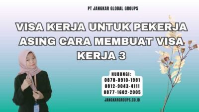 Visa Kerja Untuk Pekerja Asing Cara Membuat Visa Kerja 3