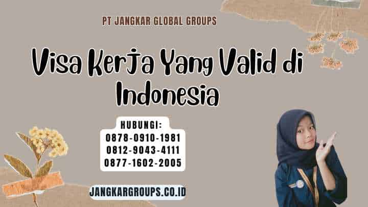 Visa Kerja Yang Valid di Indonesia