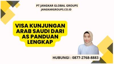 Visa Kunjungan Arab Saudi dari AS Panduan Lengkap