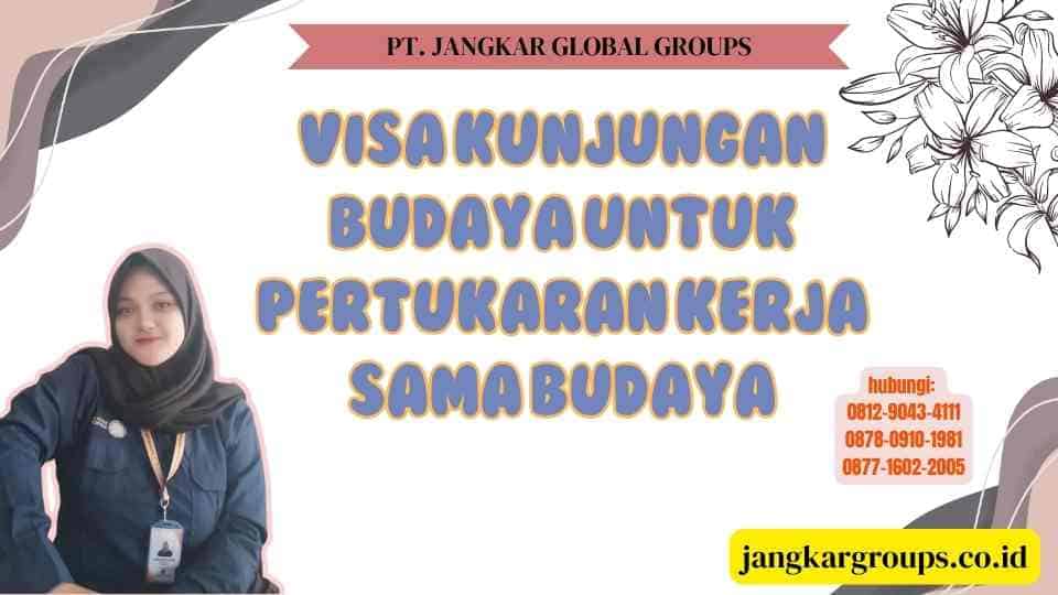 Visa Kunjungan Budaya Untuk Pertukaran Kerja Sama Budaya