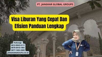 Visa Liburan Yang Cepat Dan Efisien Panduan Lengkap