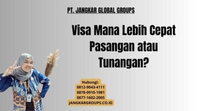 Visa Mana Lebih Cepat Pasangan atau Tunangan?