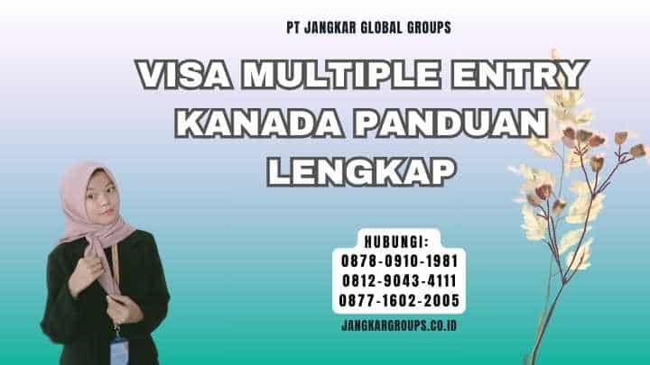 Visa Multiple Entry Kanada Panduan Lengkap