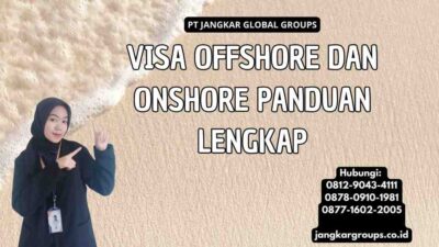 Visa Offshore Dan Onshore Panduan Lengkap