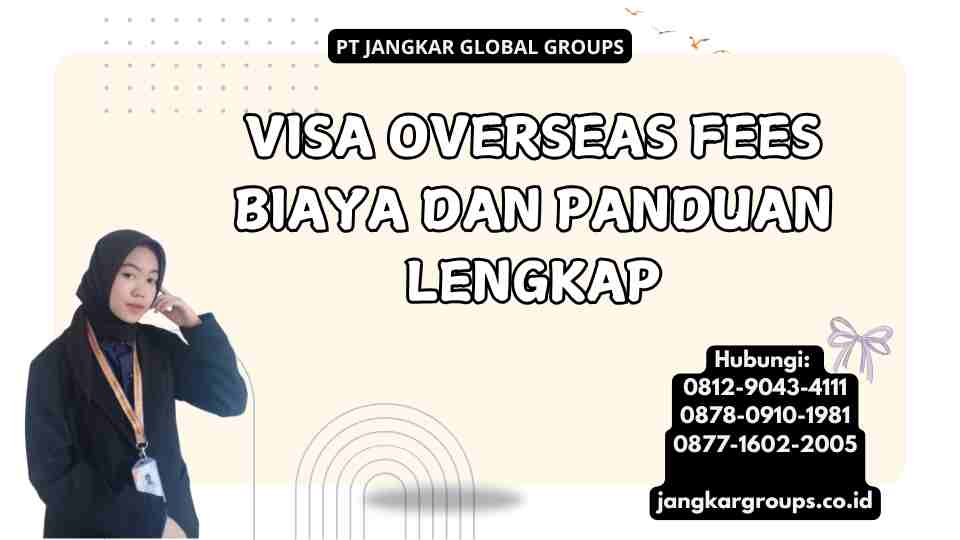 Visa Overseas Fees Biaya dan Panduan Lengkap