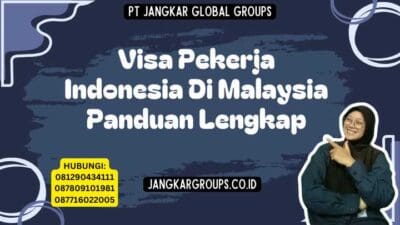 Visa Pekerja Indonesia Di Malaysia Panduan Lengkap