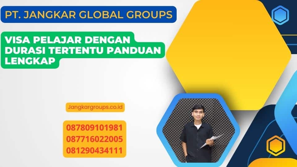 Visa Pelajar Dengan Durasi Tertentu Panduan Lengkap