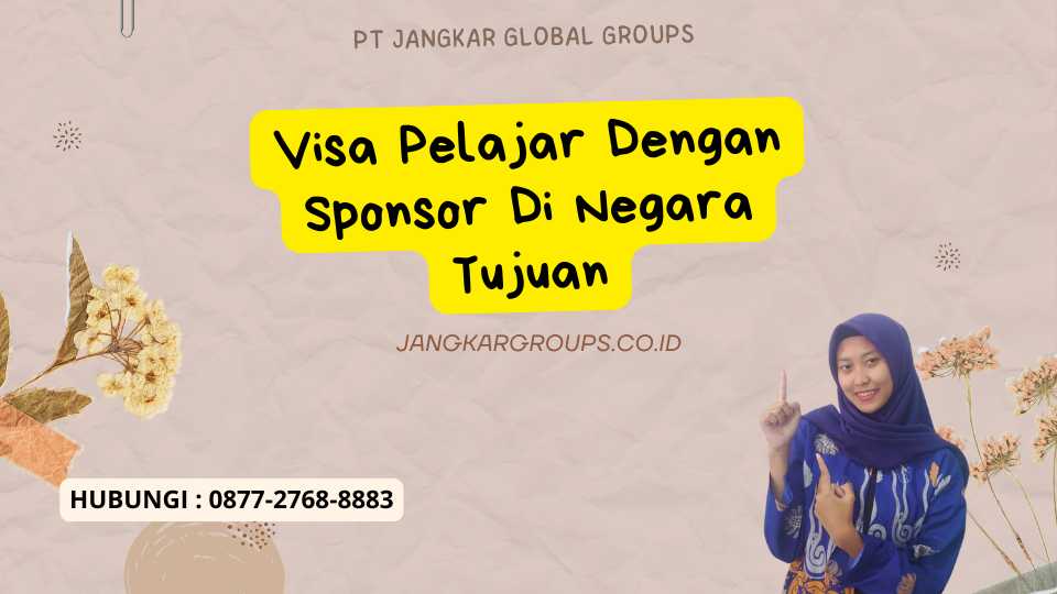 Visa Pelajar Dengan Sponsor Di Negara Tujuan