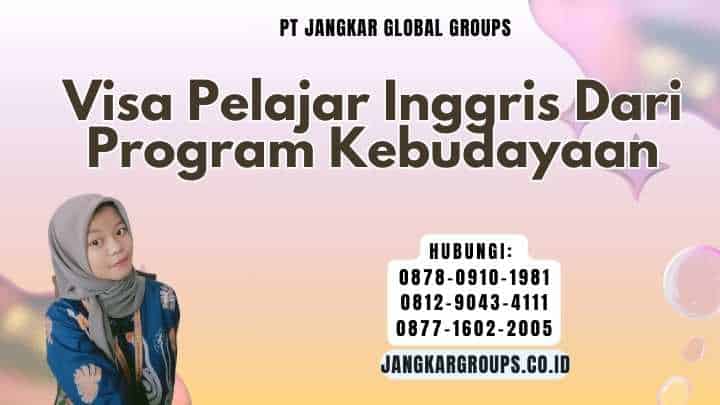 Visa Pelajar Inggris Dari Program Kebudayaan