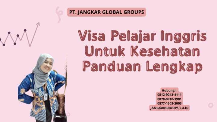 Visa Pelajar Inggris Untuk Kesehatan Panduan Lengkap