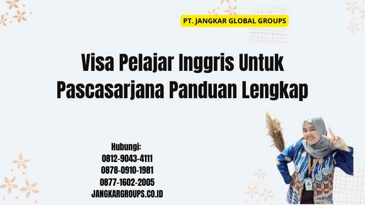 Visa Pelajar Inggris Untuk Pascasarjana Panduan Lengkap