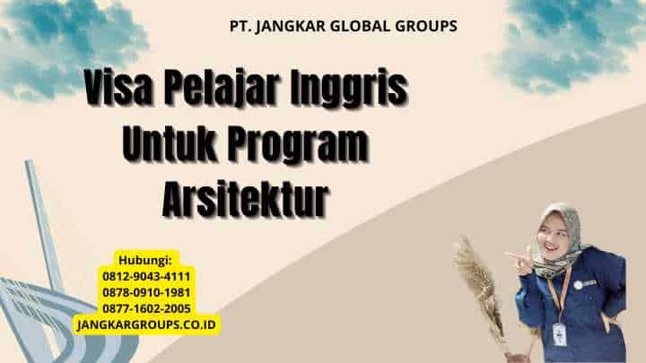 Visa Pelajar Inggris Untuk Program Arsitektur