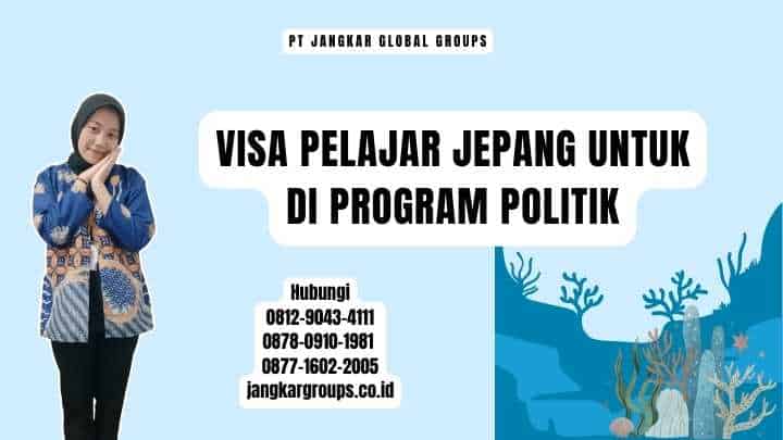 Visa Pelajar Jepang Untuk Di Program Politik