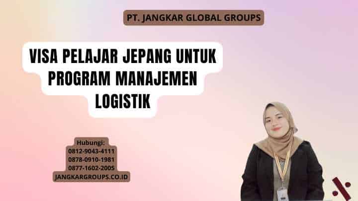 Visa Pelajar Jepang Untuk Program Manajemen Logistik