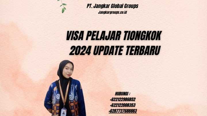 Visa Pelajar Tiongkok 2024 Update Terbaru