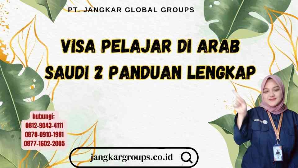 Visa Pelajar di Arab Saudi 2 Panduan Lengkap