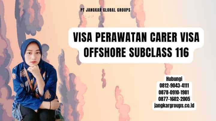 Visa Perawatan Carer Visa Offshore Subclass 116