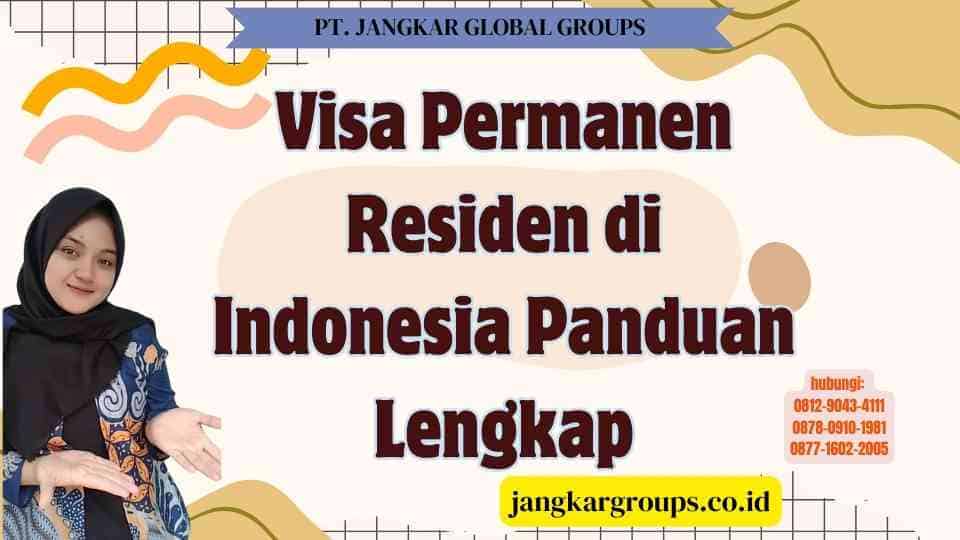 Visa Permanen Residen di Indonesia Panduan Lengkap