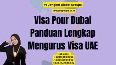 Visa Pour Dubai Panduan Lengkap Mengurus Visa UAE