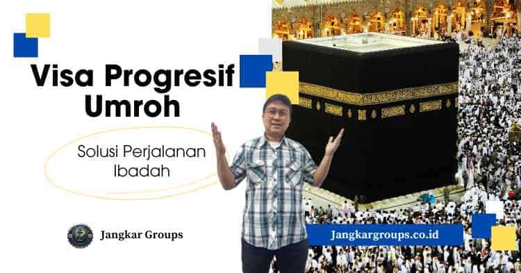 Visa Progresif Umroh Solusi Perjalanan Ibadah